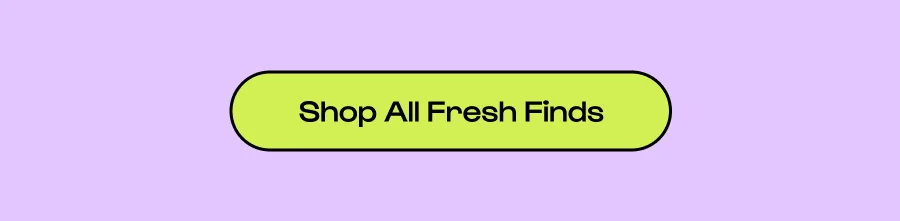 Click to Shop All Fresh Finds