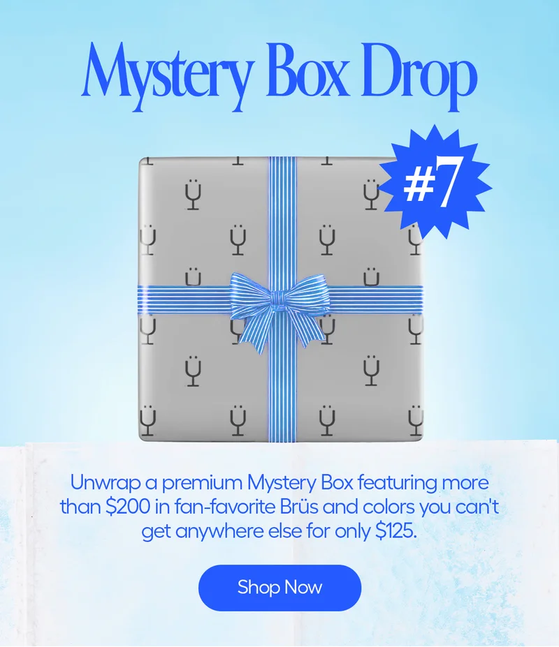 Mystery  Box Drop #7. Unwrap a premium Mystery Box featuring more than $200 in fan-favorite Brüs and colors you can't get anywhere else for only $125. - Shop Now
