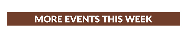 MORE EVENTS THIS WEEK