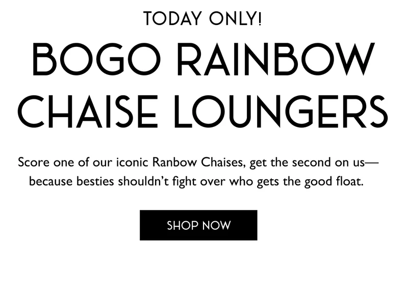 BOGO RAINBOW CHAISE LOUNGERS - TODAY ONLY!