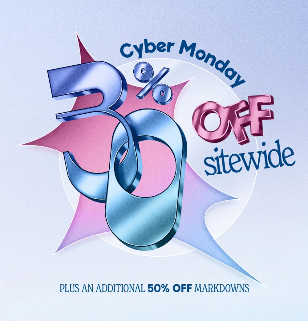 Cyber Monday 30% Off Sitewide​ Plus An Additional 50% Off Markdowns