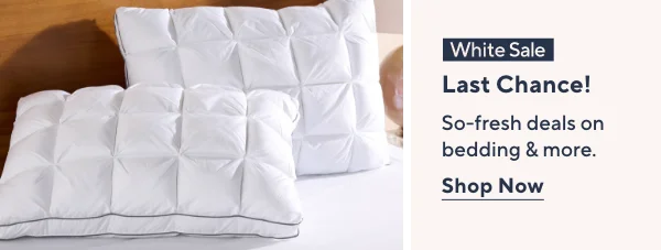 White Sale Last Chance!