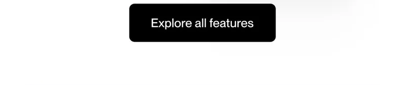 Explore all features