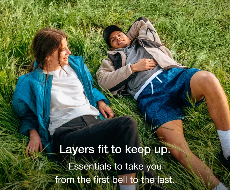 Layers fit to keep up. Essentials to take you from the first bell to the last.