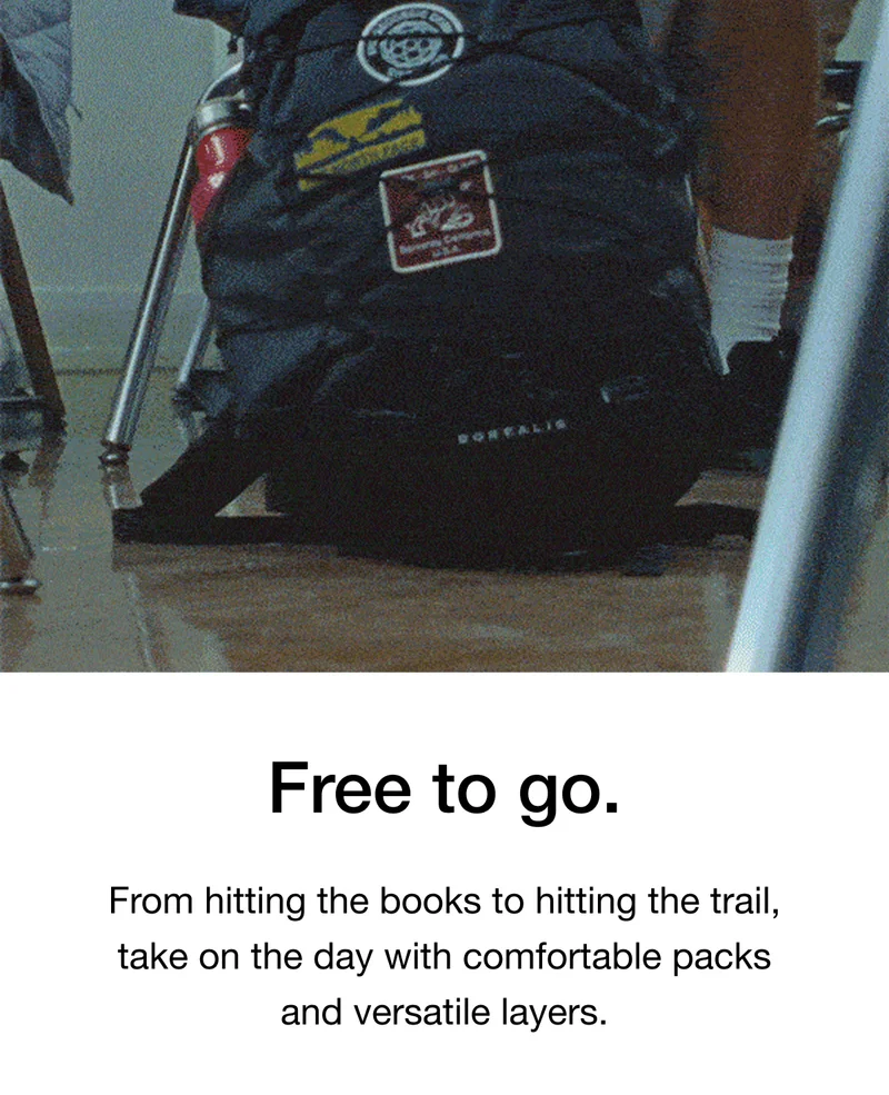 Free to go. From hitting the books to hitting the trail, take on the day with comfortable packs and versatile layers.