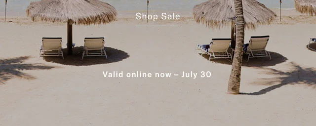Shop Sale                                             Valid online now - July 30