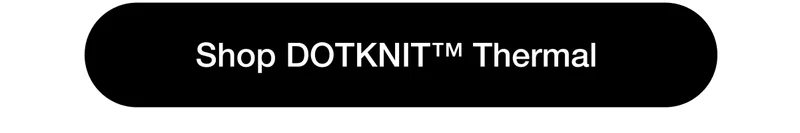Shop DOTKNIT™ Thermal