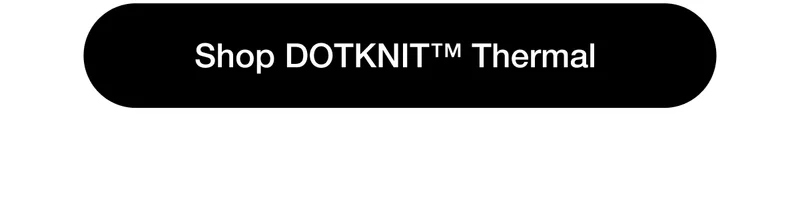 Shop DOTKNIT™ Thermal