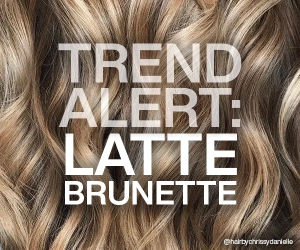 trend alert: latte brunette