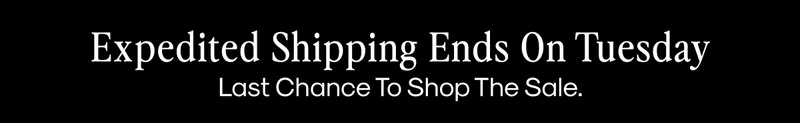 Expedited Shipping Ends On Tuesday