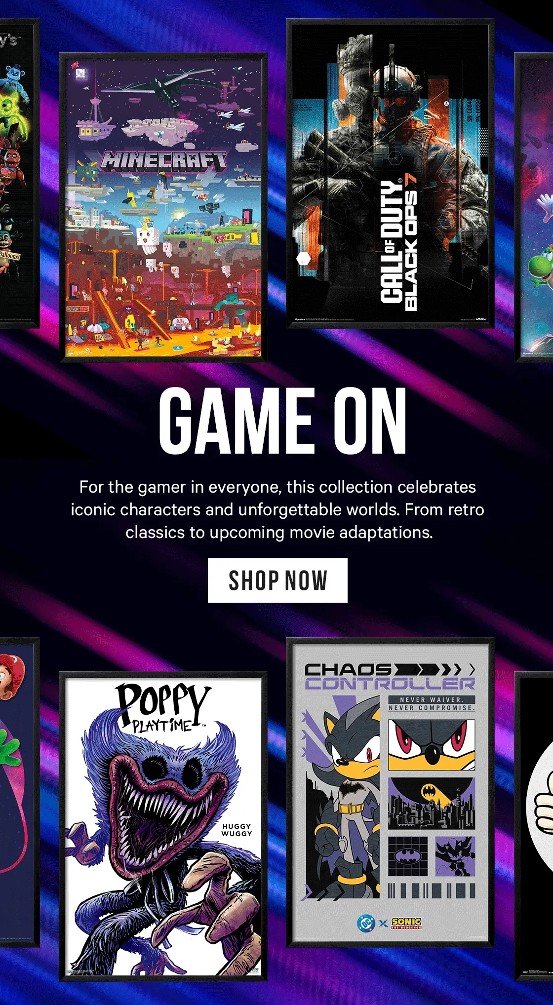 Game On: For the gamer in everyone, this collection celebrates iconic characters and unforgettable worlds. From retro classics to upcoming movie adaptations.