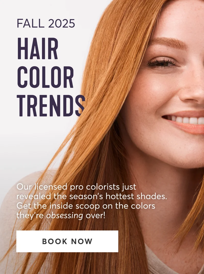 Fall 2025 Hair Color Trends | Our licensed pro colorists just revealed the seasonโs hottest shades. Get the inside scoop on the colors theyโre obsessing over! | BOOK NOW