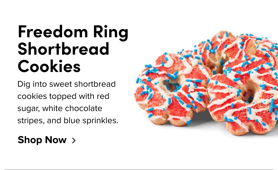 Freedom Ring Shortbread Cookies Dig into sweet shortbread cookies topped with red sugar, white chocolate stripes, and blue sprinkles. Shop Now