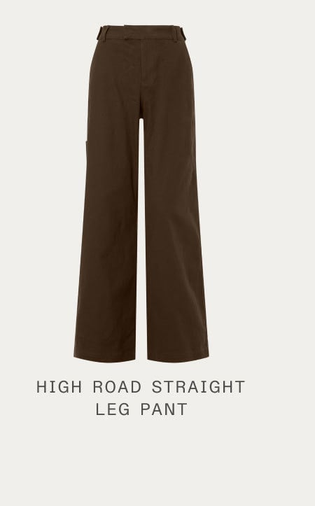 HIGH ROAD STRAIGHT LEG PANT