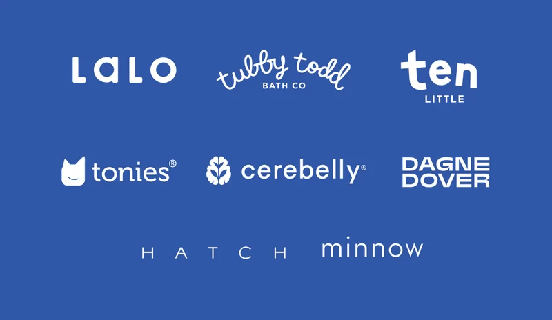 Lalo (@lalo)  Minnow Swim (@minnow)  Tubby Todd (@tubbytodd)  Tonies (@tonies.us)  Ten Little (@tenlittlekids)  Cerebelly (@eatcerebelly) Hatch (@hatchgal) Dagne Dover (@dagnedover)
