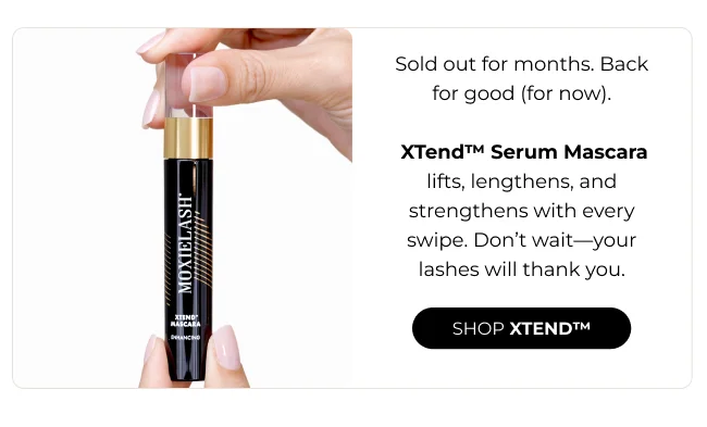 XTend™ Serum Mascara lifts, lengthens, and strengthens with every swipe. Don’t wait—your lashes will thank you.