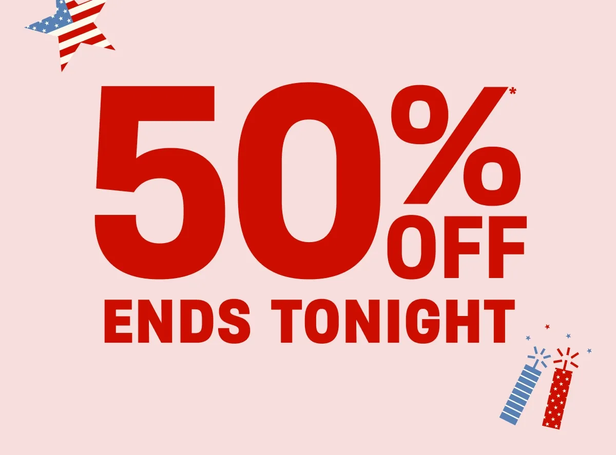 50% Off Ends TONIGHT