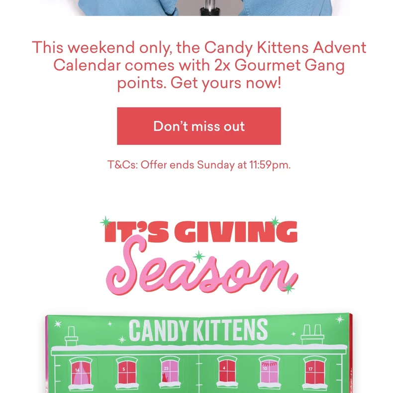 This weekend only, the Candy Kittens Advent Calendar comes with 2x Gourmet Gang points. Get yours now!