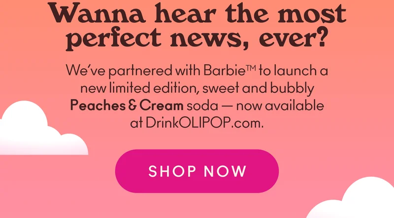 Wanna hear the most perfect news, ever? We’ve partnered with Barbie to launch a new limited edition, sweet and bubbly Peaches & Cream soda — now available at DrinkOLIPOP.com.