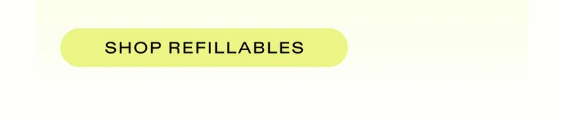SHOP REFILLABLES
