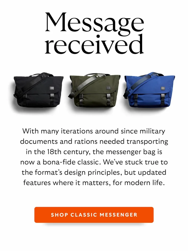 With many iterations around since military documents and rations needed transporting in the 18th century, the messenger bag is now a bona-fide classic. We’ve stuck true to the format’s design principles, but updated features where it matters, for modern life. Shop Classic Messenger