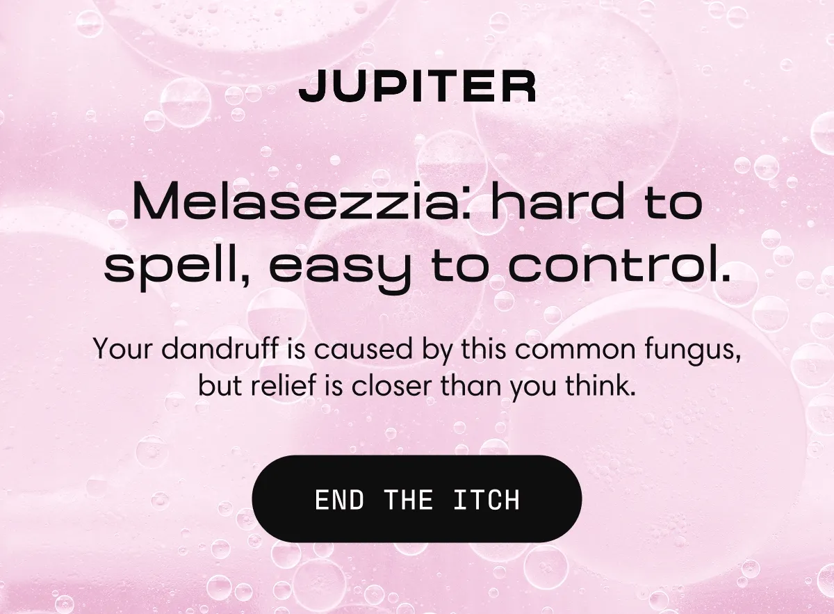 Melasezzia: hard to spell, easy to control. | Your dandruff is caused by this common fungus, but relief is closer than you think. | End the itch