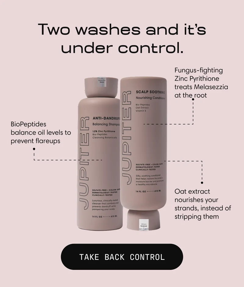 Two washes and it’s under control. | Fungus-fighting Zinc Pyrithione treats Melasezzia at the root | BioPeptides balance oil levels to prevent flareups | Oat extract nourishes your strands, instead of stripping them | TAKE BACK CONTROL