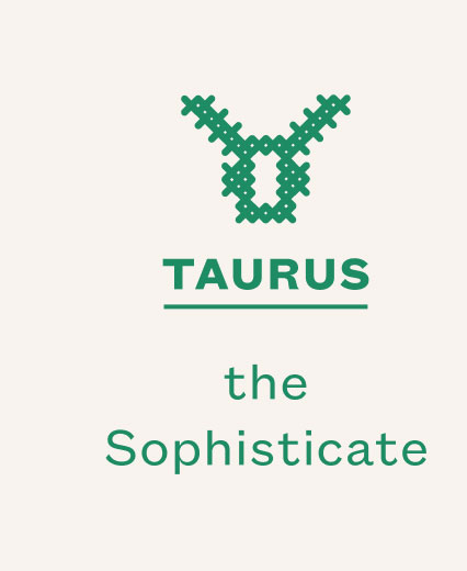 TAURUS the Sophisticate
