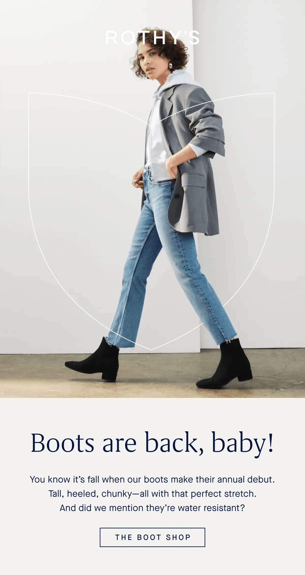 Boots are back, baby! You know it’s fall when our boots make their annual debut. Tall, heeled, chunky—all with that perfect stretch. And did we mention they’re water resistant? THE BOOT SHOP