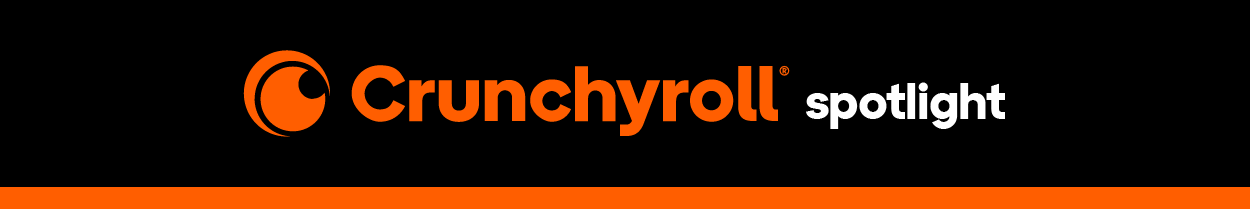 Crunchyroll spotlight.