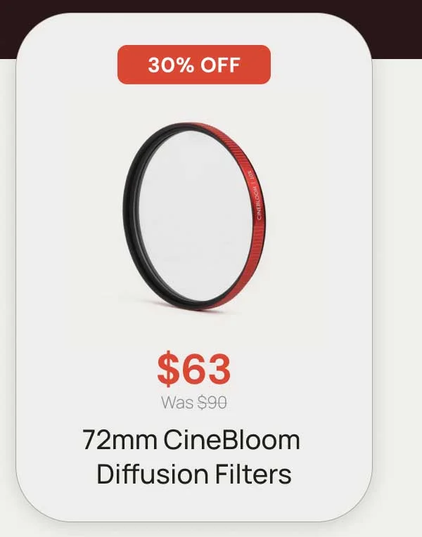 30% OFF - $63 Was $90 72mm CineBloom diffusion Filters