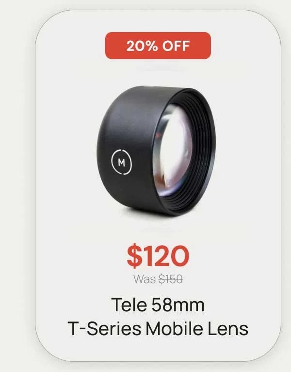 20% Off - $120 Was $150 Tele 58mm T-Series Mobile Lens