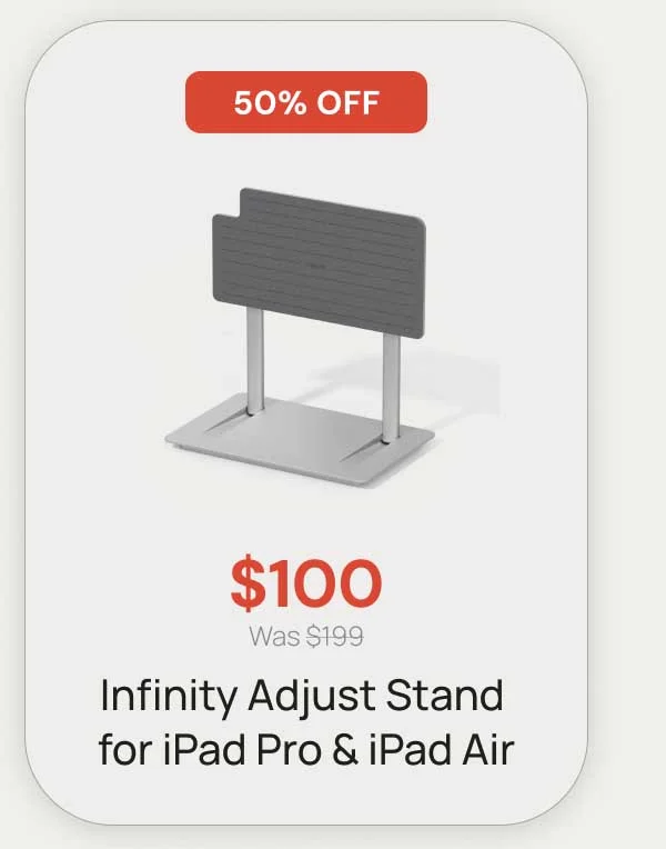 50% Off - $100 Was $199 Infinity Adjust Stand for iPad Pro & iPad Air