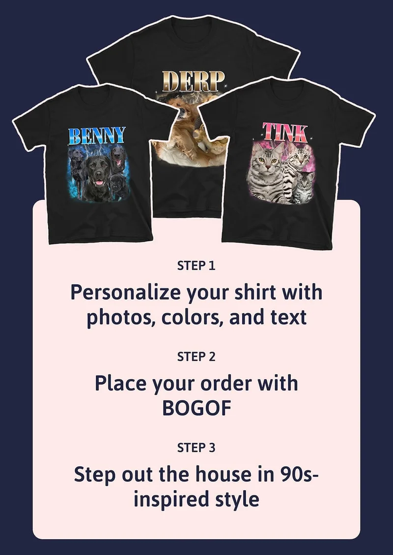 Step 1: Personalize your shirt with photos, colors, and text Step 2: Place your order with BOGOF Step 3: Step out the house in 90s-inspired style!