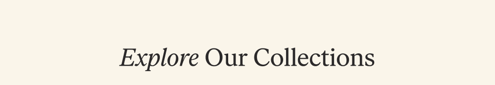 Explore Our Collections