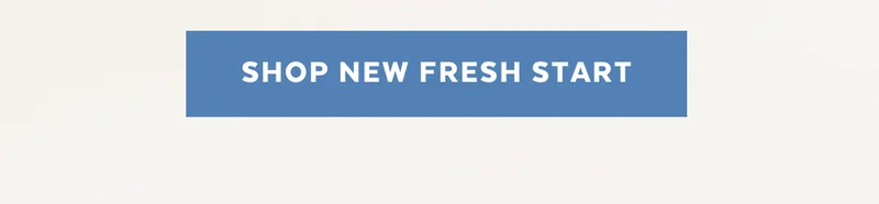 SHOP NEW FRESH START