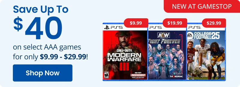 NEW AT GAMESTOP Save Up To $40 on select AAA games for only $9.99 - $29.99! Shop Now