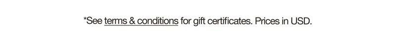 *See terms & conditions for gift certificates. Prices in CAD.