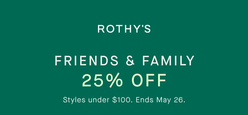 Friends & Family 25% of styles $100 and under. ends 5.26 *Exclusions apply