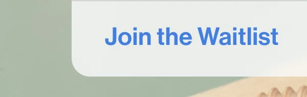 Join the Waitlist