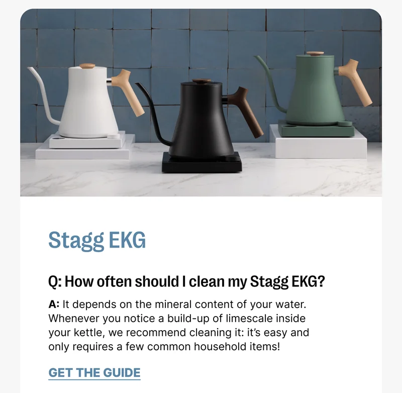 Stagg EKG Q: How often should I clean my Stagg EKG? A: It depends on the mineral content of your water.  Whenever you notice a build-up of limescale inside your kettle, we recommend cleaning it: it’s easy and only requires a few common household items! [Get the guide]
