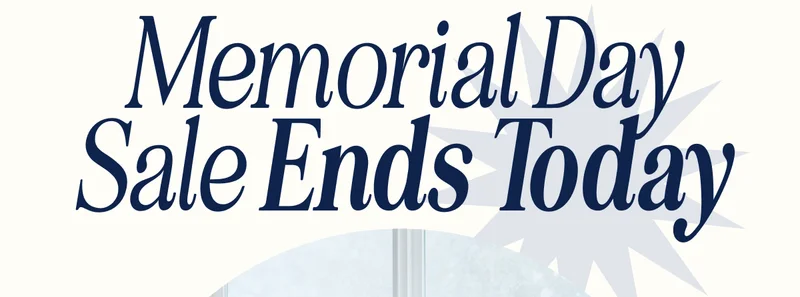 Memorial Day Sale Ends Today