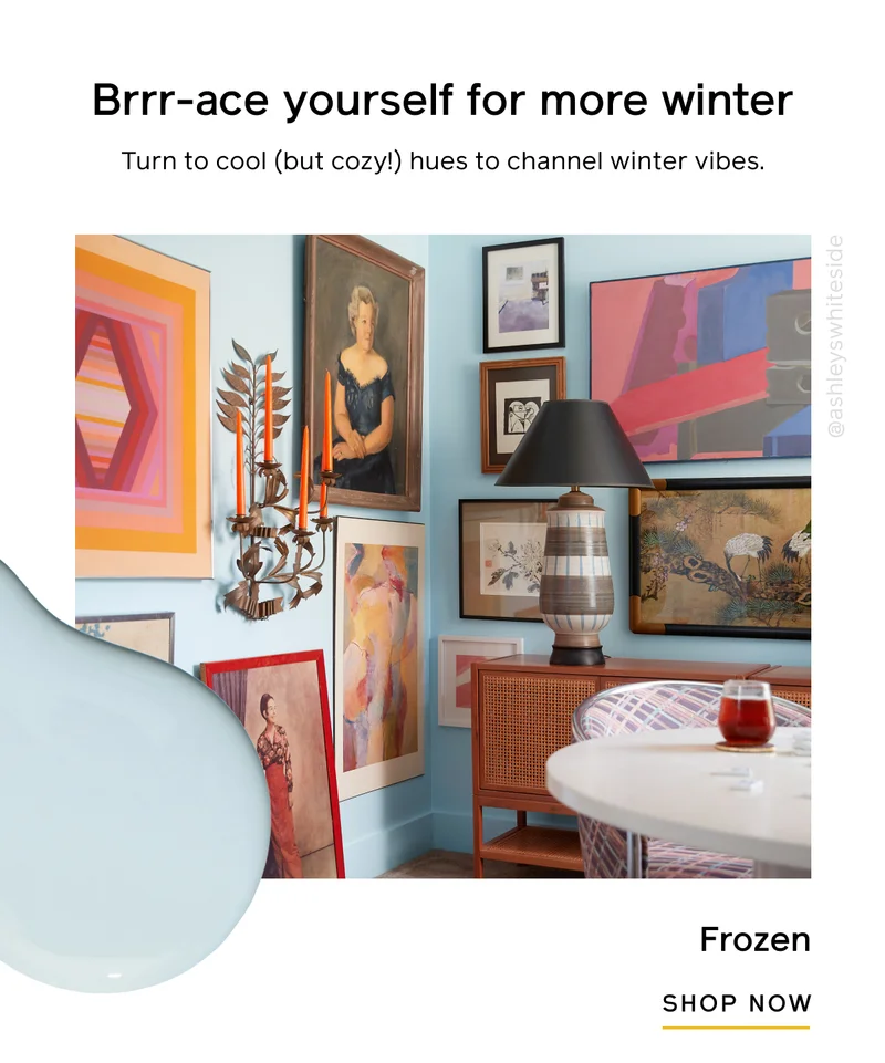 Brrr-ace yourself for more winter. Turn to cool (but cozy!) hues to channel winter vibes. Frozen SHOP NOW