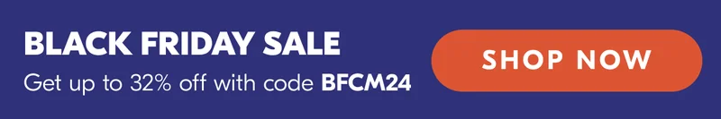 Black Friday Sale: Get up to 32% off with code BFCM24