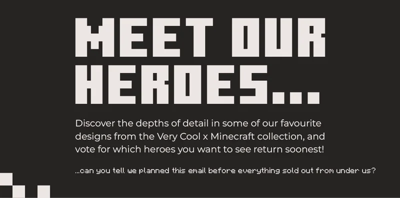Meet our heroes! Discover the depths of detail in some of our favourite designs from the Very Cool x Minecraft collection.