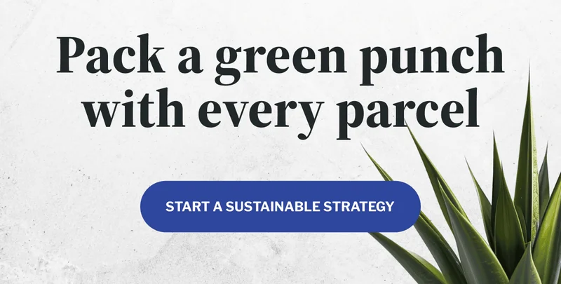 Pack a green punch with every parcel | Start a sustainable strategy