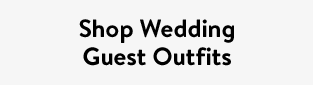 Shop Wedding Guest Outfits