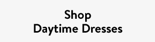 Shop Daytime Dresses