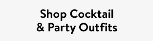 Shop Cocktail & Party Outfits