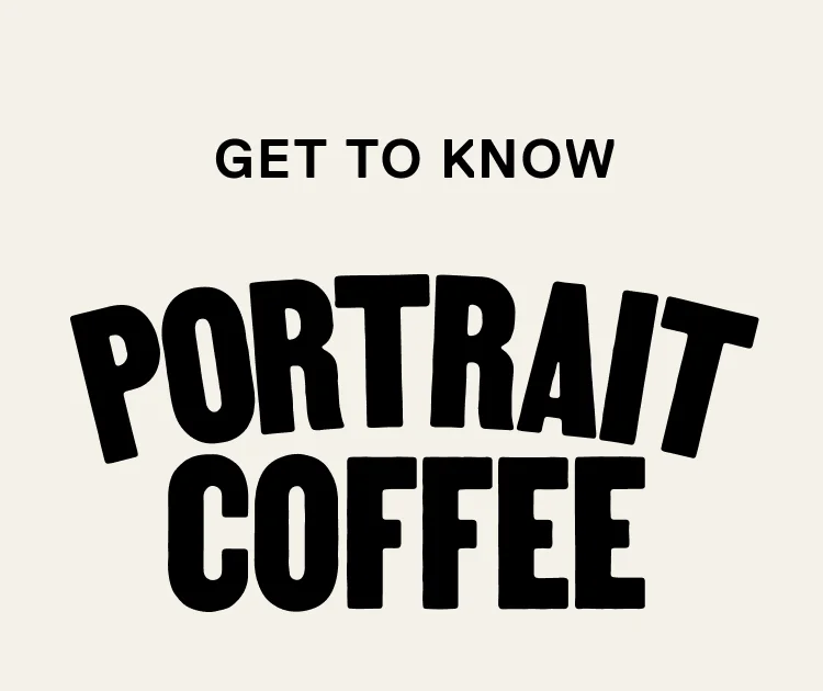 Get to know Portrait Coffee